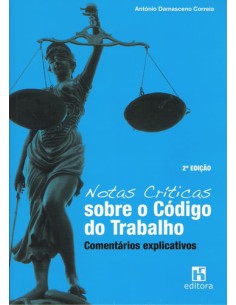 Notas Crticas sobre o Codigo do Trabalho Comentarios Explicativos 2 ª edicao